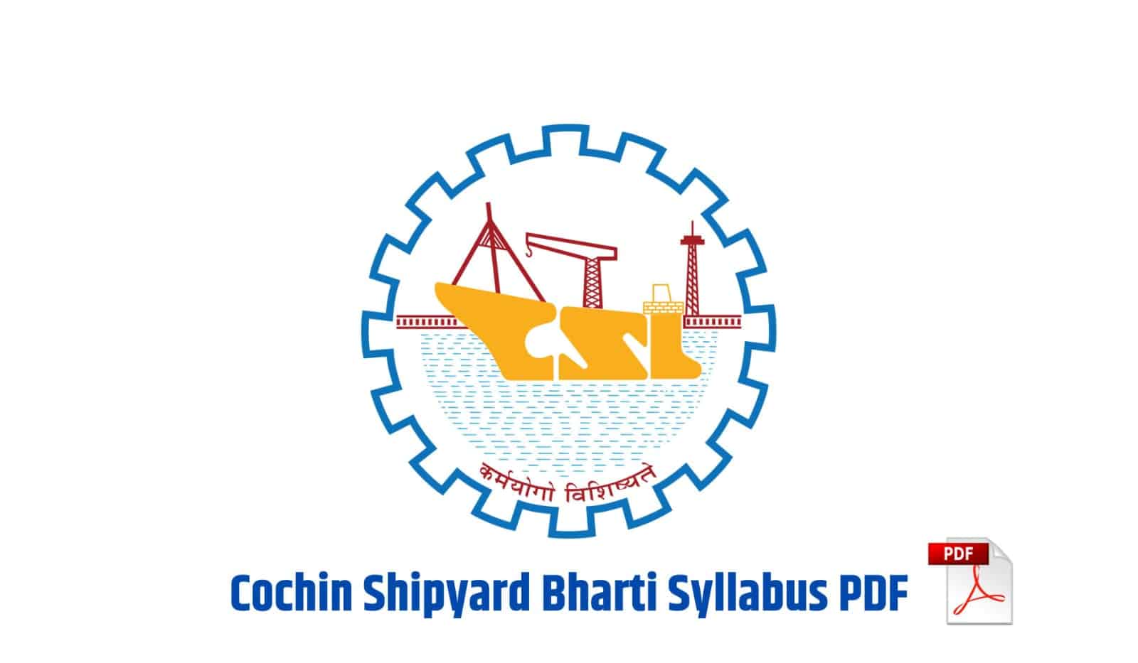 Cochin Shipyard Bharti Syllabus PDF: CSL Workmen Posts साठी सविस्तर अभ्यासक्रम (Part A & Part B)